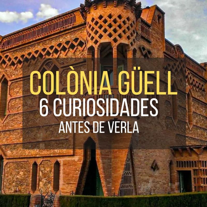Qué es Colònia Güell: 6 curiosidades antes de&nbsp;visitarla