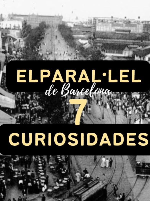 Historia del Paral·lel de Barcelona: 7 curiosidades del Broadway&nbsp;barcelonés