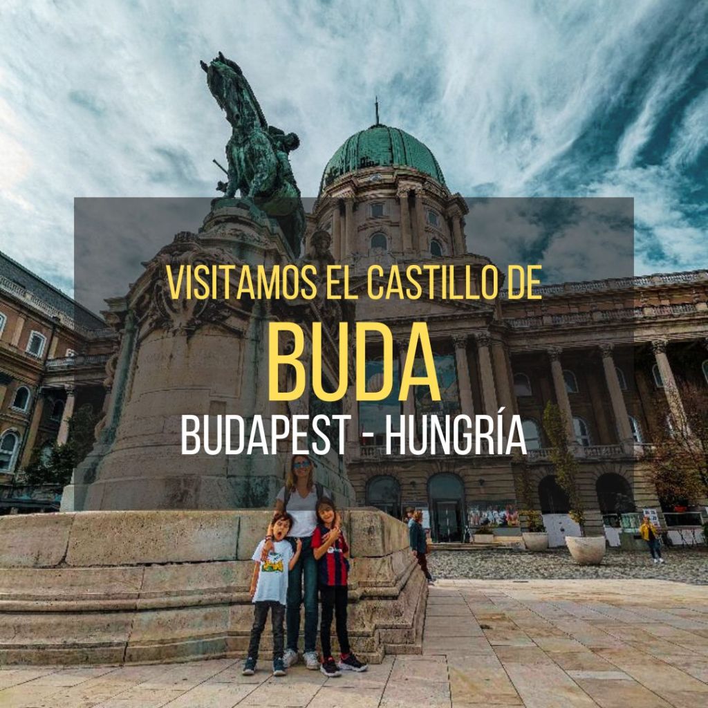Visitamos el Castillo de Buda: cosas que debes saber antes de&nbsp;ir