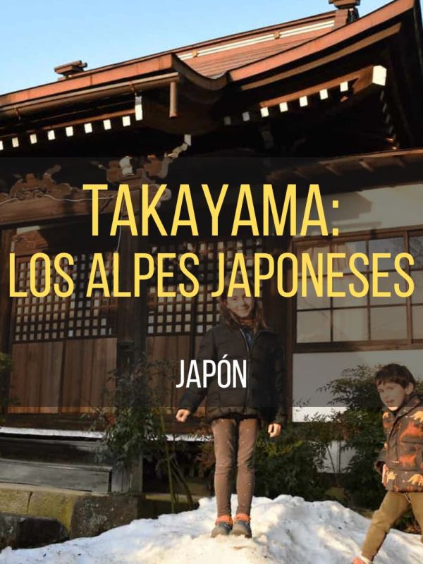 Takayama: historia, qué ver, tradiciones y dónde alojarse en el corazón de los Alpes&nbsp;japoneses